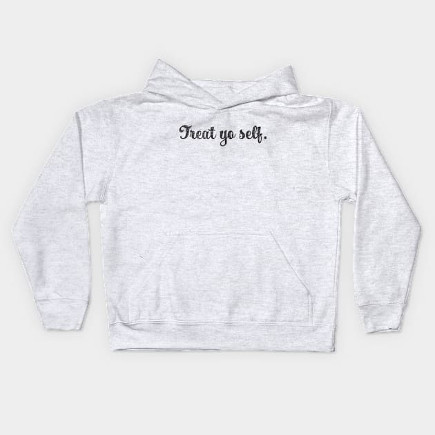 Treat Yo Self Kids Hoodie by Little Kid Lover